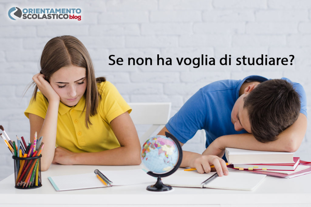 Se non ha voglia di studiare? Orientamento Scolastico Blog